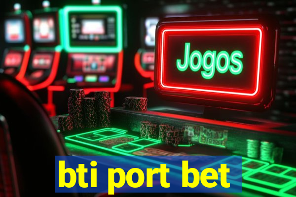 bti port bet